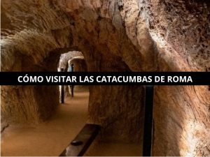 Visitar las catacumbas de Roma